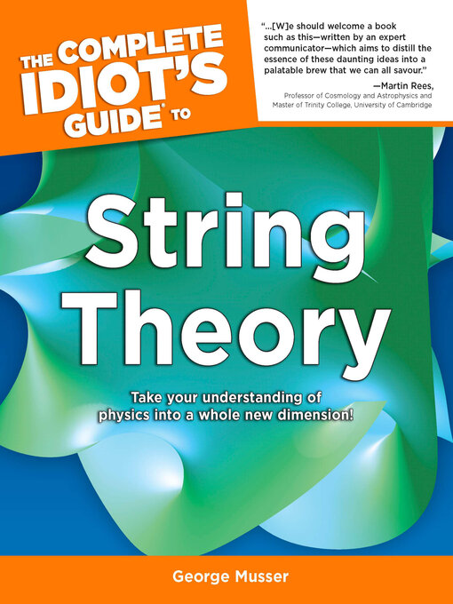 Title details for The Complete Idiot's Guide to String Theory by George Musser - Available